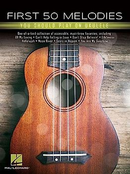 First 50 Melodies You Should Play on Ukulele