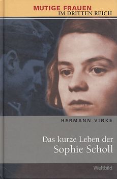 Das kurze Leben der Sophie Scholl - Hermann Vinke [Gebundene Ausgabe, Weltbild]