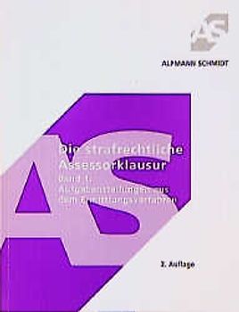Die strafrechtliche Assessorklausur. Aufgabenstellungen aus dem Ermittlungsverfahren