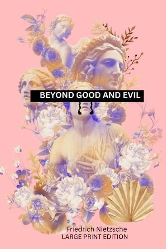 Beyond Good And Evil (Large Print Edition - Easy To Read): [included with word translations and easy to understand definitions]