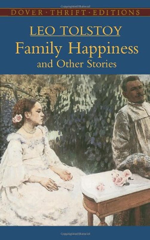 Family Happiness and Other Stories (Dover Thrift Editions) - Leo Nikolayevich Tolstoy
