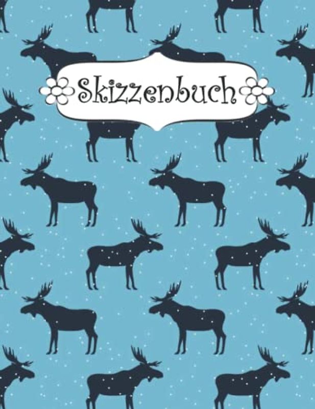Skizzenbuch: A4 blanko seiten 100 Elch softcover für mädchen | Kreativheft zum Zeichnen, Malen und Skizzieren .