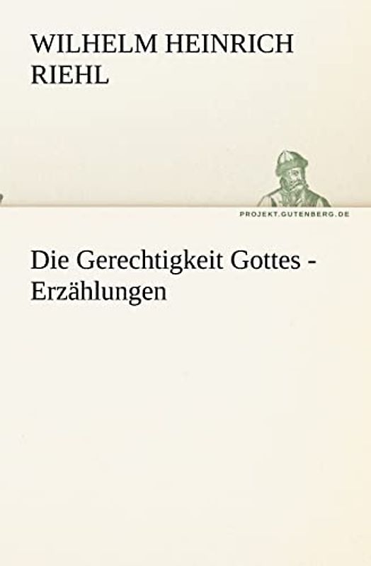 Die Gerechtigkeit Gottes - Erzählungen (TREDITION CLASSICS)