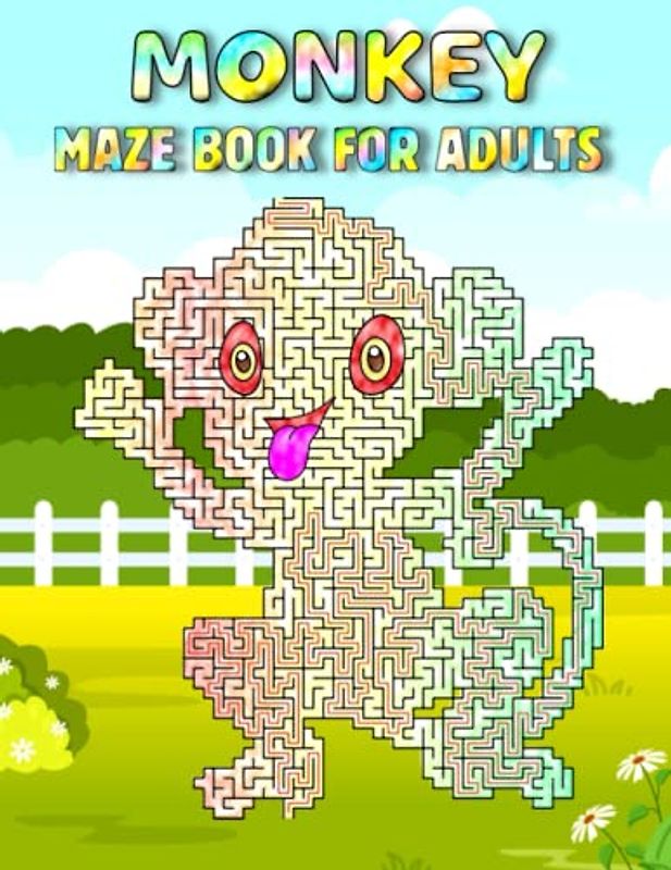 Monkey Maze Book For Adults: Hard Monkey Mazes For Adults Hours Of Fun And Relaxing