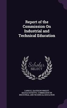Report of the Commission On Industrial and Technical Education
