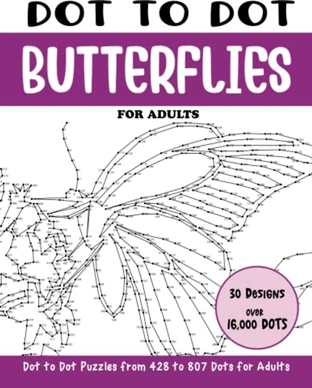 Dot to Dot Butterflies for Adults: Butterfly Connect the Dots Book for Adults (Over 16000 dots) (Dot to Dot Books for Adults)
