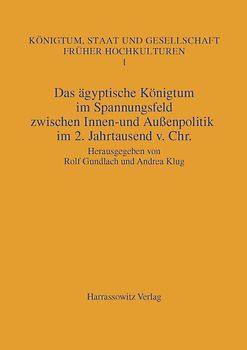 Das ägyptische Königtum im Spannungsfeld zwischen Innen- und Aussenpolitik im 2. Jahrtausend v. Chr.