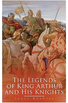 The Legends of King Arthur and His Knights