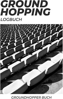 Groundhopping Logbuch: Groundhopper Buch I Deine Groundhopping Berichte zum selber eintragen I Dokumentiere Stadionbesuche und Stadiontouren I 6x9 Zoll I 150 Seiten I