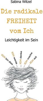 Die radikale Freiheit vom Ich