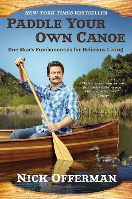 Paddle Your Own Canoe: One Man's Fundamentals for Delicious Living - Offerman, Nick