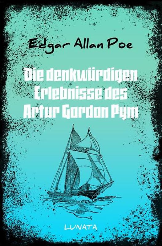 Die denkwürdigen Erlebnisse des Artur Gordon Pym