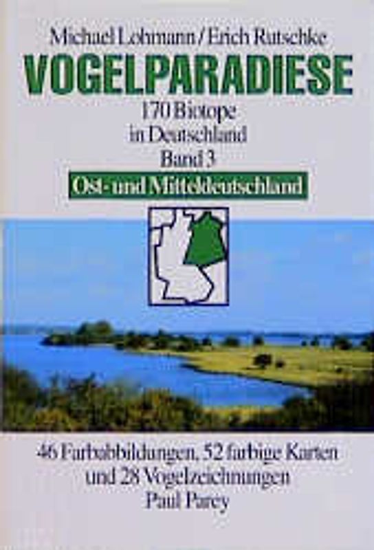 Vogelparadiese / Ost- und Mitteldeutschland mit 48 Gebietsbeschreibungen. 170 Biotope in Deutschland