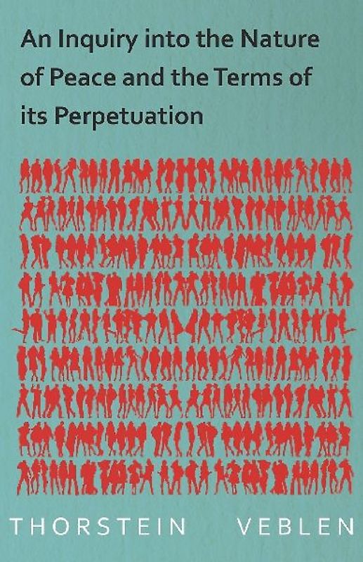 An Inquiry into the Nature of Peace and the Terms of its Perpetuation