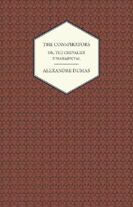 The Conspirators - Or, The Chevalier D'harmental