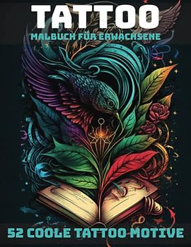 Tattoo Malbuch für Erwachsene: 52 Coole und einzigartige Motive zum Ausmalen