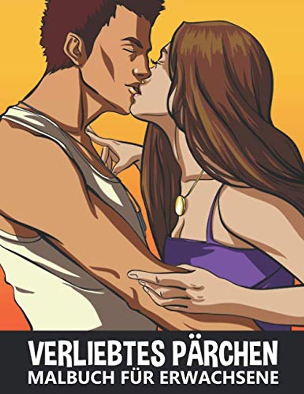 Verliebtes Pärchen Malbuch für Erwachsene: Paar in der Liebe - Ausmalbuch für Stressabbau und Entspannung - Romantische Geschenkidee zum Valentinstag