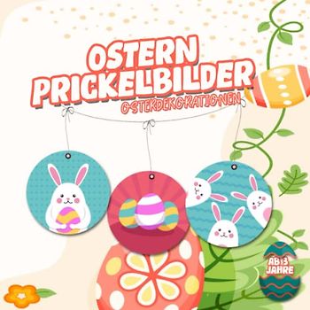 Ostern Prickelbilder: Oster und Frühling Prickelnadel | Basteln Prickeln Malen Schmücken | Schnipselbilder Fensterbilder Bastelbuch für Jungen und Mädchen (Ostern und Frühling Prickelbilder)