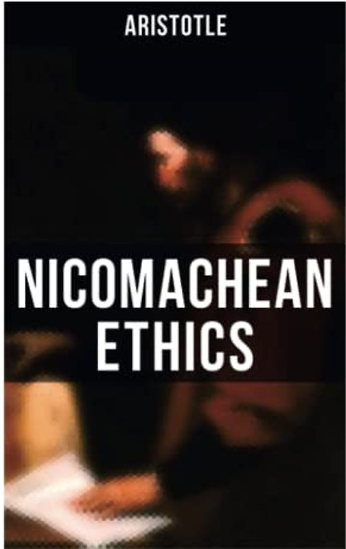 Aristotle: Nicomachean Ethics