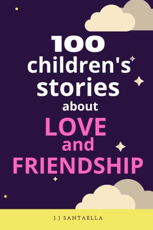 100 Children's Stories About Love and Friendship