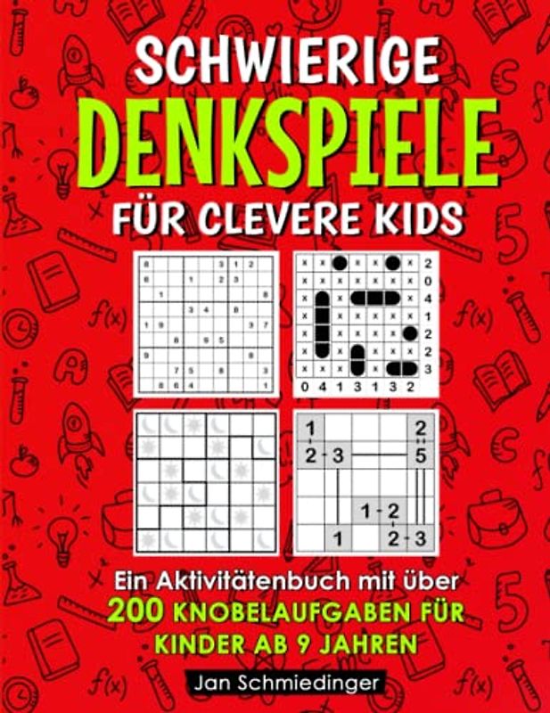 Schwierige Denkspiele Für Clevere Kids: Ein Aktivitätenbuch mit über 200 Knobelaufgaben für Kinder ab 9 Jahren