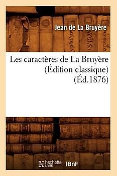 Les Caractères de la Bruyère (Édition Classique) (Éd.1876)