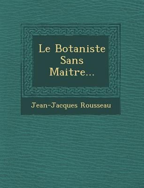 Le Botaniste Sans Maitre...