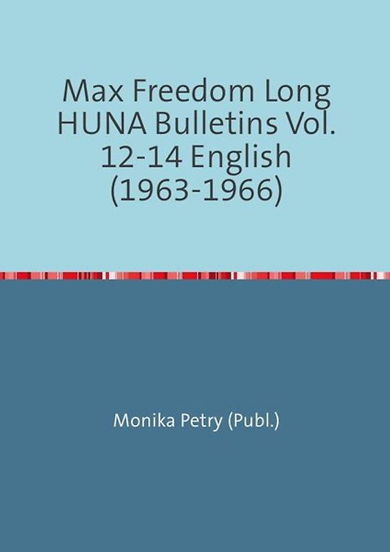 Max Freedom Long Huna-Bulletins 1948-1970 / Max Freedom Long Huna Bulletins Vol. 12-14 English (1963-1966)