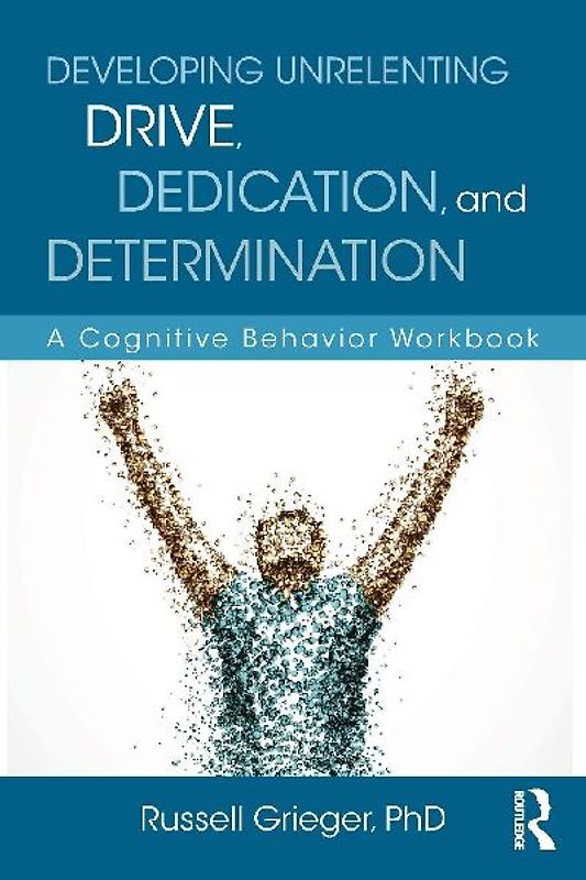 Developing Unrelenting Drive, Dedication, and Determination