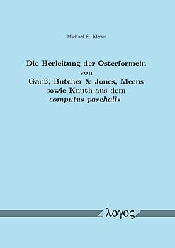 Die Herleitung der Osterformeln von Gauß, Butcher & Jones, Meeus sowie Knuth aus dem computus paschalis