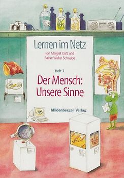 Lernen im Netz / Lernen im Netz, Heft 7: Der Mensch: Unsere Sinne