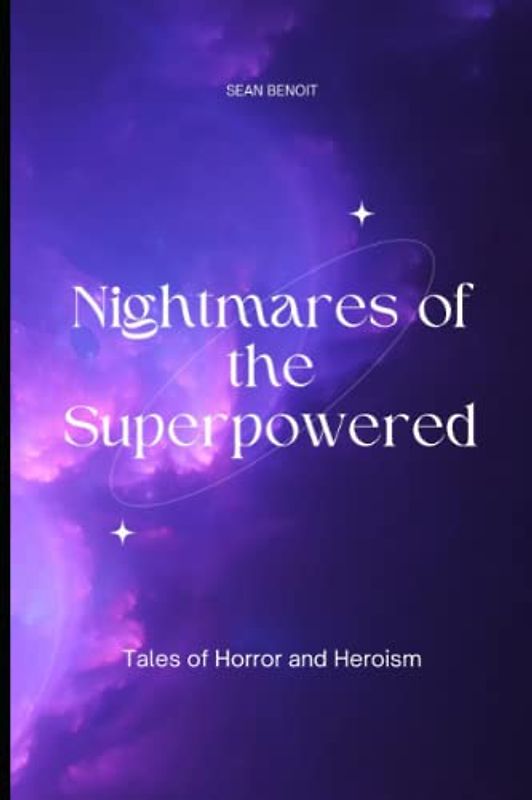 Nightmares of the Superpowered: Tales of Horror and Heroism
