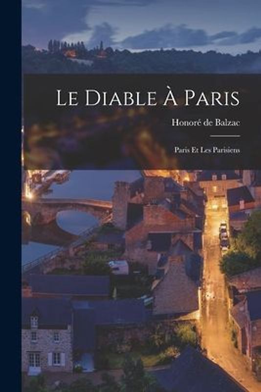 Le Diable À Paris: Paris Et Les Parisiens
