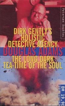 Dirk Gently's Holistic Detective Agency /The Long Dark Tea-Time of the Soul