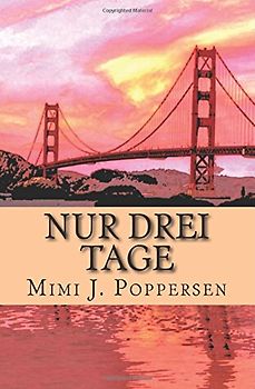 Nur drei Tage: Eine wahre Geschichte - Poppersen, Mimi J.