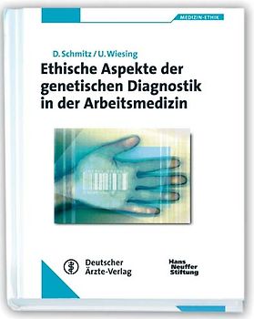 Ethische Aspekte der genetischen Diagnostik in der Arbeitsmedizin