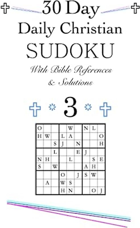 30 Day Daily Christian SUDOKU With Bible References & Solutions 3: 30 Day Daily Christian Word/Alphabet SUDOKU Devotional With Solutions 3