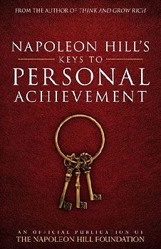 Napoleon Hill's Keys to Personal Achievement