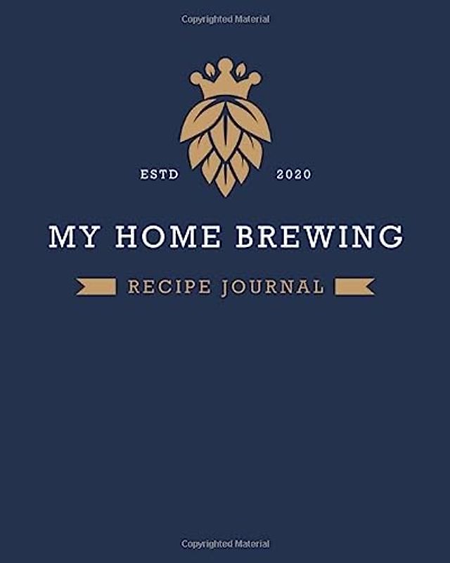 MY HOME BREWING RECIPE JOURNAL: Home Brew Journal for Craft Beer Homebrewers | A Logbook For 60 Beer Recipes | Friendly Format 8” x 10” Large Enough ... Handwriting | Handsome Deep Blue Design