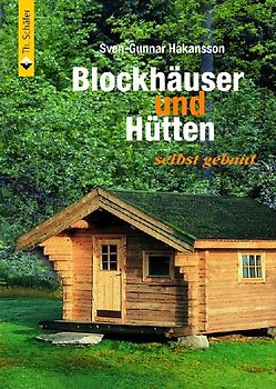 Blockhäuser und Hütten selbst gemacht
