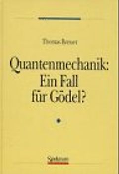 Quantenmechanik: Ein Fall für Gödel?