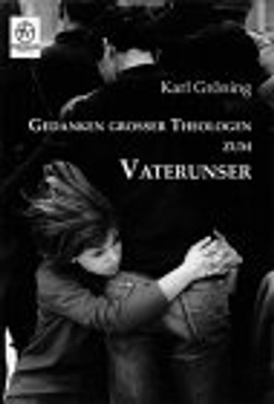 Gedanken großer Theologen zum Vaterunser