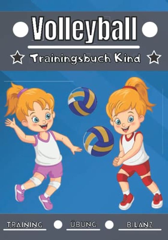 Volleyball Trainingsbuch Kind: 4 bis 12 Jahre | Sporteinheit und Übung zum Planen, Trainingsbilanz | Lernen und Fortschritte machen, ideales Geschenk für Kinder und Sportbegeisterte |.