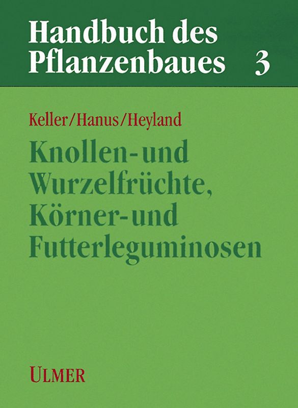 Handbuch des Pflanzenbaus 3 - Knollen- und Wurzelfrüchte, Körner- und Futterleguminosen