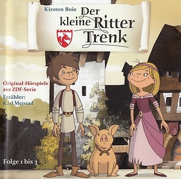 Der kleine Ritter Trenk: Folge 1 - Episoden 1-3 - Original Hörspiel zur ZDF-Serie - Kirsten Boie