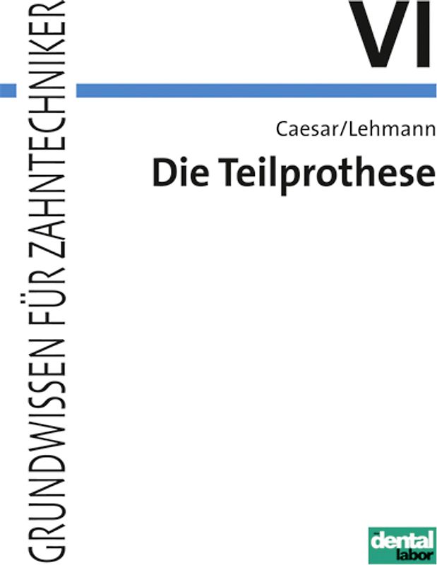 Grundwissen für Zahntechniker / Die Teilprothese