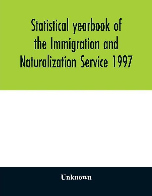 Statistical yearbook of the Immigration and Naturalization Service 1997