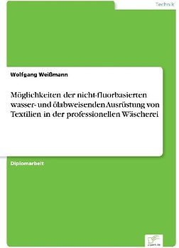 Möglichkeiten der nicht-fluorbasierten wasser- und ölabweisenden Ausrüstung von Textilien in der professionellen Wäscherei