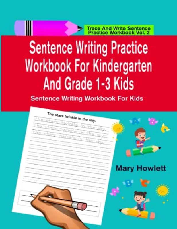 Sentence Writing Practice Workbook For Kindergarten And Grade 1-3 Kids: Sentence Writing Workbook For Kids