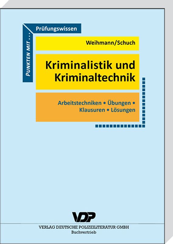 Prüfungswissen Kriminalistik und Kriminaltechnik